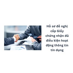 Hồ sơ đề nghị cấp Giấy chứng nhận đủ điều kiện hoạt động thông tin tín dụng