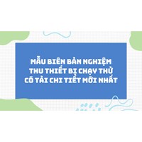 Mẫu biên bản nghiệm thu thiết bị chạy thử có tải chi tiết mới nhất