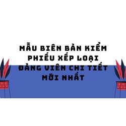 Mẫu biên bản kiểm phiếu xếp loại Đảng viên chi tiết mới nhất
