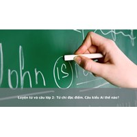 Luyện từ và câu lớp 2: Từ chỉ đặc điểm. Câu kiểu Ai thế nào?