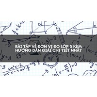 Bài tập về đơn vị đo lớp 5 kèm hướng dẫn giải chi tiết nhất