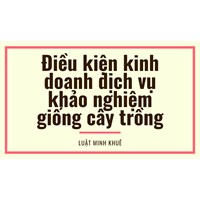 Điều kiện kinh doanh dịch vụ khảo nghiệm giống cây trồng