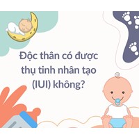 Độc thân có được thụ tinh nhân tạo (IUI) không?