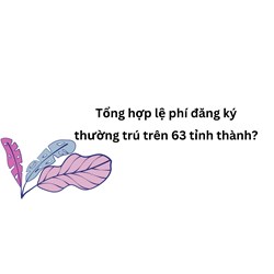 Tổng hợp lệ phí đăng ký thường trú trên 63 tỉnh thành?