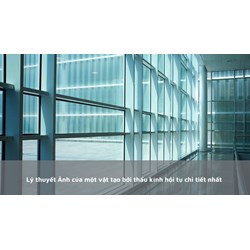 Lý thuyết Ảnh của một vật tạo bởi thấu kính hội tụ chi tiết nhất