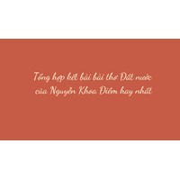 Tổng hợp kết bài về bài thơ Đất nước của Nguyễn Khoa Điềm hay nhất