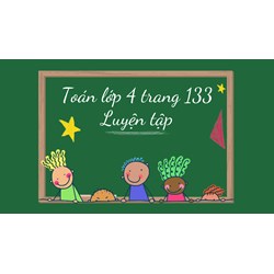 Toán lớp 4 trang 133 Luyện tập phép nhân phân số có đáp án chi tiết