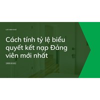 Cách tính tỷ lệ biểu quyết kết nạp Đảng viên mới nhất