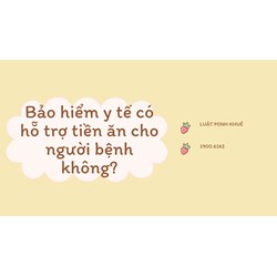 Bảo hiểm y tế có hỗ trợ tiền ăn cho người bệnh không?