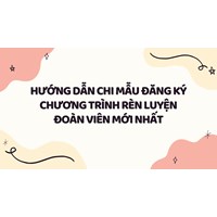 Hướng dẫn chi Mẫu đăng ký chương trình rèn luyện Đoàn viên mới nhất