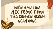 Biên bản làm việc trong thanh tra chuyên ngành ngân hàng