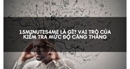 15minutes4me là gì? Vai trò của kiểm tra mức độ căng thẳng