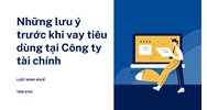 Những lưu ý trước khi vay tiêu dùng tại Công ty tài chính