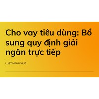 Cho vay tiêu dùng: Bổ sung quy định giải ngân trực tiếp