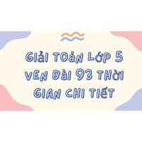 Giải Toán lớp 5 VNEN bài 93 Thời gian chi tiết nhất