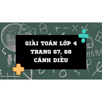 Các tính chất của phép cộng (Giải Toán lớp 4 trang 67, 68  Cánh diều)