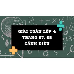Các tính chất của phép cộng (Giải Toán lớp 4 trang 67, 68  Cánh diều)