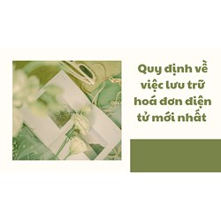 Quy định về việc lưu trữ hóa đơn điện tử mới nhất