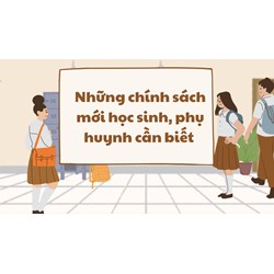 Những chính sách mới học sinh, phụ huynh cần biết năm nay