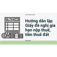 Hướng dẫn lập Giấy đề nghị gia hạn nộp thuế, tiền thuê đất