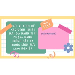 Đơn vị tính để xác định thiệt hại do hành vi vi phạm hành chính gây ra trong lĩnh vực lâm nghiệp