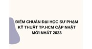 Điểm chuẩn đại học Sư phạm kỹ thuật TP.HCM năm 2024 mới nhất