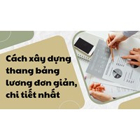 Cách xây dựng thang bảng lương đơn giản, chi tiết nhất