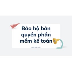 Đăng ký bảo hộ bản quyền phần mềm kế toán như thế nào?