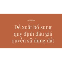Đề xuất bổ sung quy định đấu giá quyền sử dụng đất