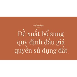 Đề xuất bổ sung quy định đấu giá quyền sử dụng đất