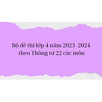 Bộ đề thi học kì 1 lớp 4 theo Thông tư 22 các môn