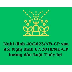 Đã có Nghị định 40/2023/NĐ-CP sửa đổi Nghị định 67/2018/NĐ-CP hướng dẫn Luật Thủy lợi