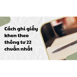 Cách ghi giấy khen theo thông tư 22 chuẩn nhất