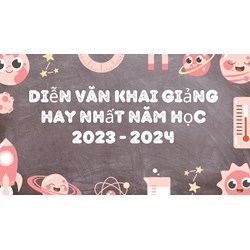Diễn văn khai giảng năm học mới hay nhất