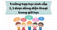 Trường hợp học sinh cấp 2, 3 được dùng điện thoại trong giờ học