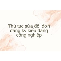 Thủ tục sửa đổi đơn đăng ký kiểu dáng công nghiệp