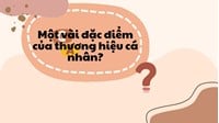 Một vài đặc điểm của thương hiệu cá nhân?