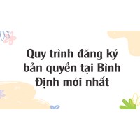 Quy trình đăng ký bản quyền tại Bình Định mới nhất