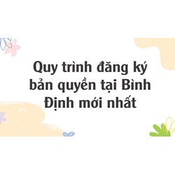 Quy trình đăng ký bản quyền tại Bình Định mới nhất