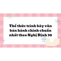 Thể thức trình bày văn bản hành chính chuẩn nhất theo Nghị Định 30