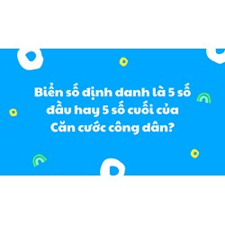 Biển số định danh là 5 số đầu hay 5 số cuối của Căn cước công dân?