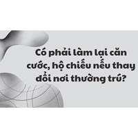 Có phải làm lại căn cước, hộ chiếu nếu thay đổi nơi thường trú?