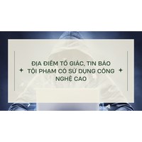 Địa điểm tố giác, tin báo tội phạm có sử dụng công nghệ cao