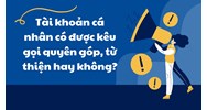 Tài khoản cá nhân có được kêu gọi quyên góp, từ thiện hay không?