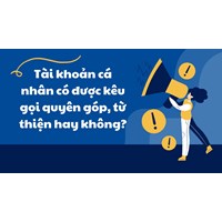 Tài khoản cá nhân có được kêu gọi quyên góp, từ thiện hay không?