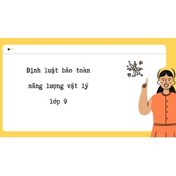 Định luật bảo toàn năng lượng Vật lý lớp 9