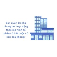 Ban quản trị nhà chung cư hoạt động theo mô hình cổ phần có bắt buộc có con dấu không?