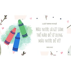Màu nước là gì? Làm thế nào để sử dụng màu nước để vẽ?