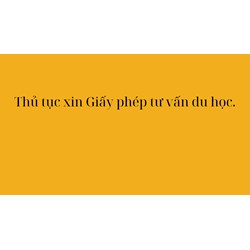 Thủ tục xin Giấy phép tư vấn du học