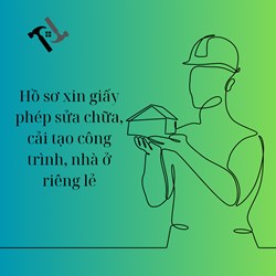 Hồ sơ xin giấy phép sửa chữa, cải tạo công trình, nhà ở riêng lẻ